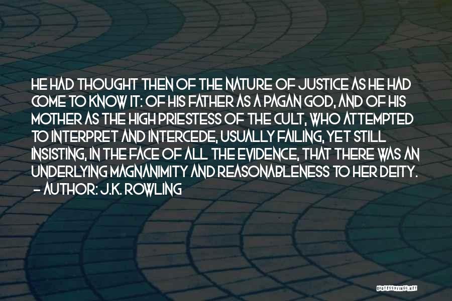 J.K. Rowling Quotes: He Had Thought Then Of The Nature Of Justice As He Had Come To Know It: Of His Father As