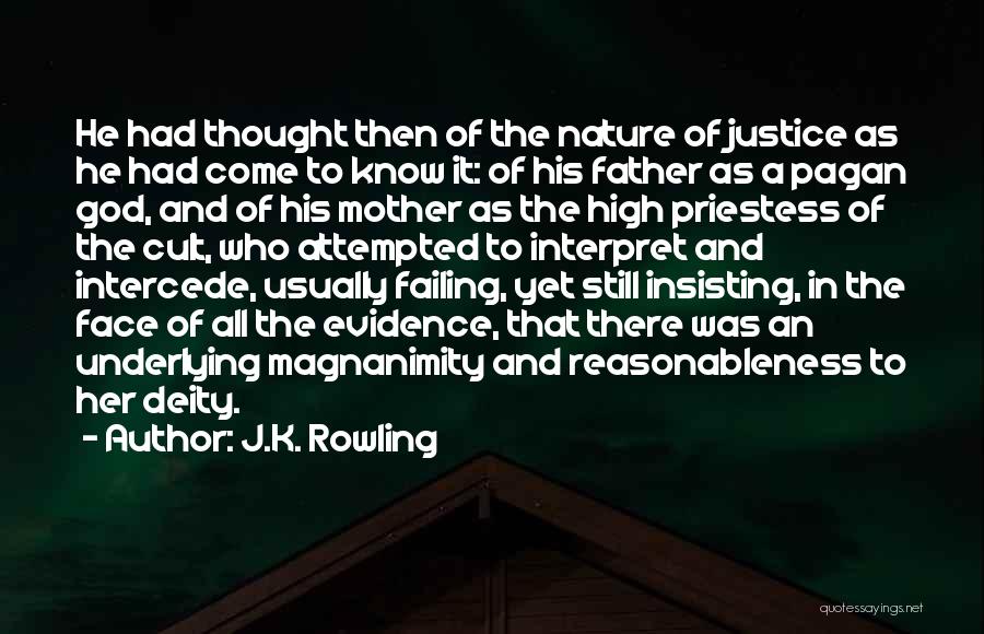 J.K. Rowling Quotes: He Had Thought Then Of The Nature Of Justice As He Had Come To Know It: Of His Father As