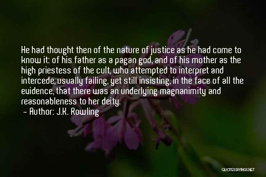 J.K. Rowling Quotes: He Had Thought Then Of The Nature Of Justice As He Had Come To Know It: Of His Father As