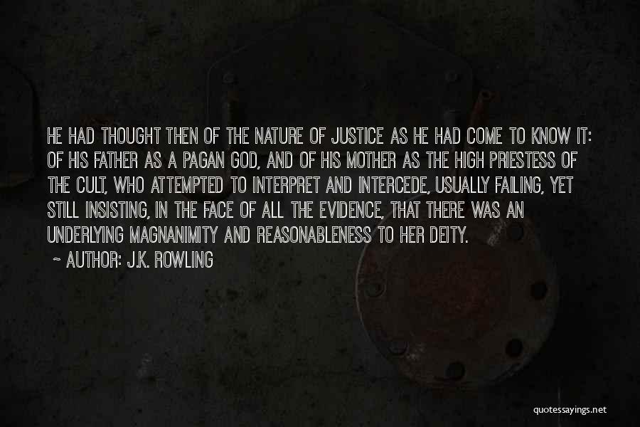 J.K. Rowling Quotes: He Had Thought Then Of The Nature Of Justice As He Had Come To Know It: Of His Father As