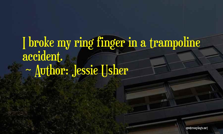 Jessie Usher Quotes: I Broke My Ring Finger In A Trampoline Accident.