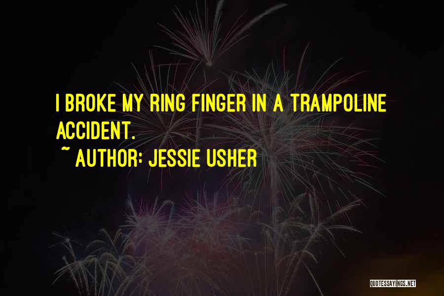 Jessie Usher Quotes: I Broke My Ring Finger In A Trampoline Accident.