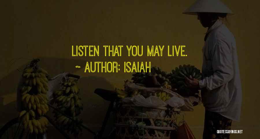 Isaiah Quotes: Listen That You May Live.