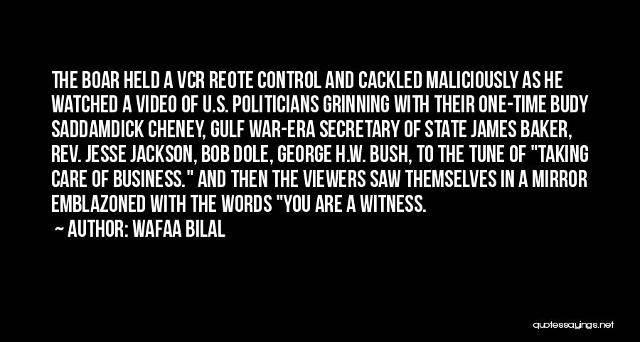 Wafaa Bilal Quotes: The Boar Held A Vcr Reote Control And Cackled Maliciously As He Watched A Video Of U.s. Politicians Grinning With