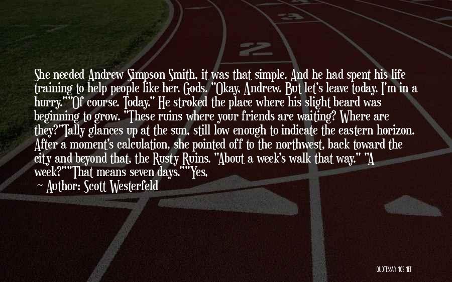 Scott Westerfeld Quotes: She Needed Andrew Simpson Smith, It Was That Simple. And He Had Spent His Life Training To Help People Like