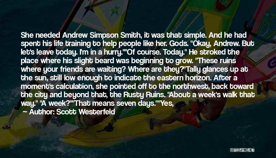 Scott Westerfeld Quotes: She Needed Andrew Simpson Smith, It Was That Simple. And He Had Spent His Life Training To Help People Like