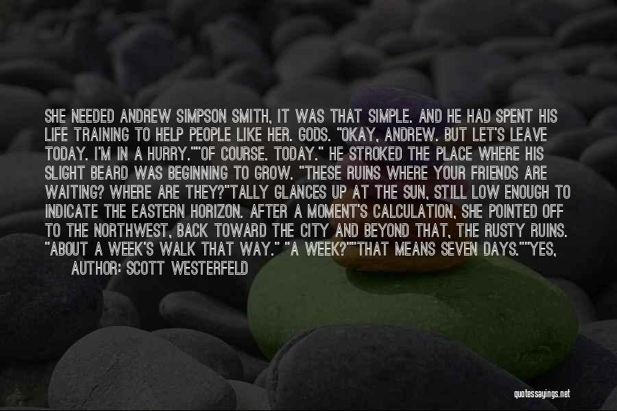 Scott Westerfeld Quotes: She Needed Andrew Simpson Smith, It Was That Simple. And He Had Spent His Life Training To Help People Like