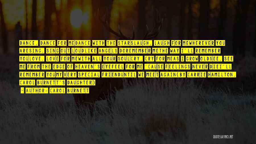 Carol Burnett Quotes: Dance, Dance For Medance With The Starslaugh, Laugh For Mewherever You Aresing, Sing Out Loudlike Angels Doremember Methe Way I'll