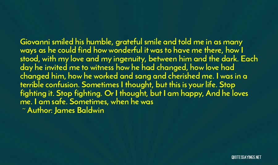 James Baldwin Quotes: Giovanni Smiled His Humble, Grateful Smile And Told Me In As Many Ways As He Could Find How Wonderful It