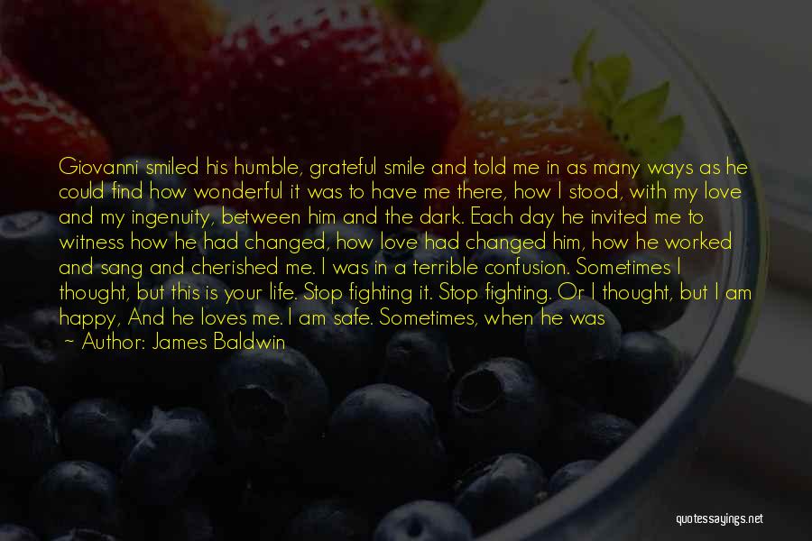 James Baldwin Quotes: Giovanni Smiled His Humble, Grateful Smile And Told Me In As Many Ways As He Could Find How Wonderful It