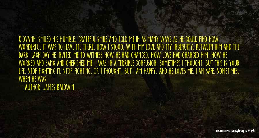 James Baldwin Quotes: Giovanni Smiled His Humble, Grateful Smile And Told Me In As Many Ways As He Could Find How Wonderful It