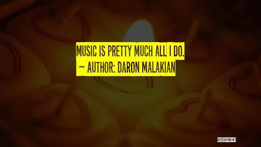 Daron Malakian Quotes: Music Is Pretty Much All I Do.