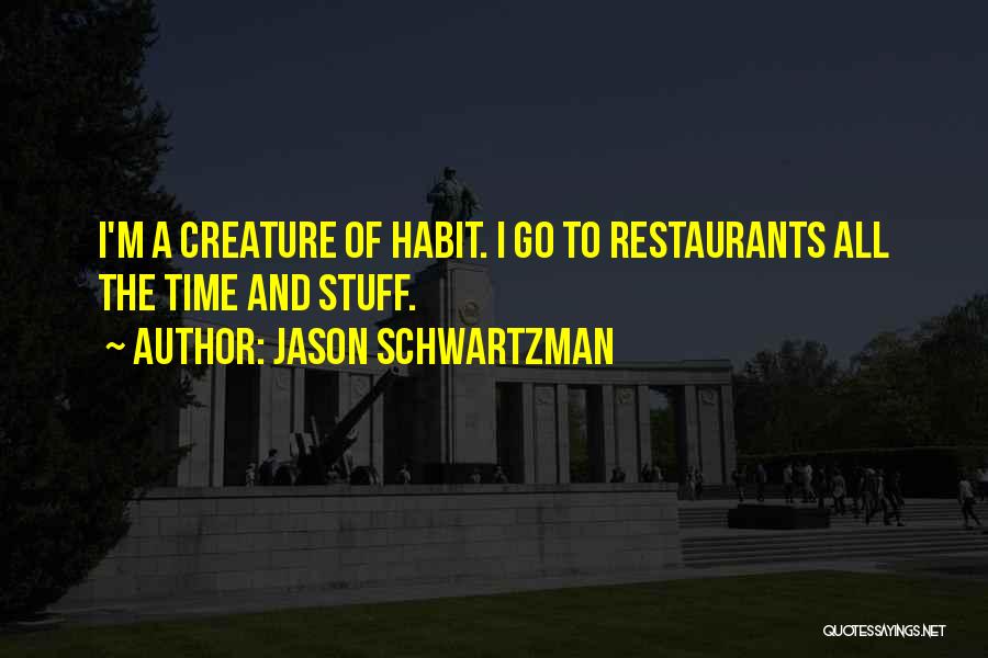 Jason Schwartzman Quotes: I'm A Creature Of Habit. I Go To Restaurants All The Time And Stuff.