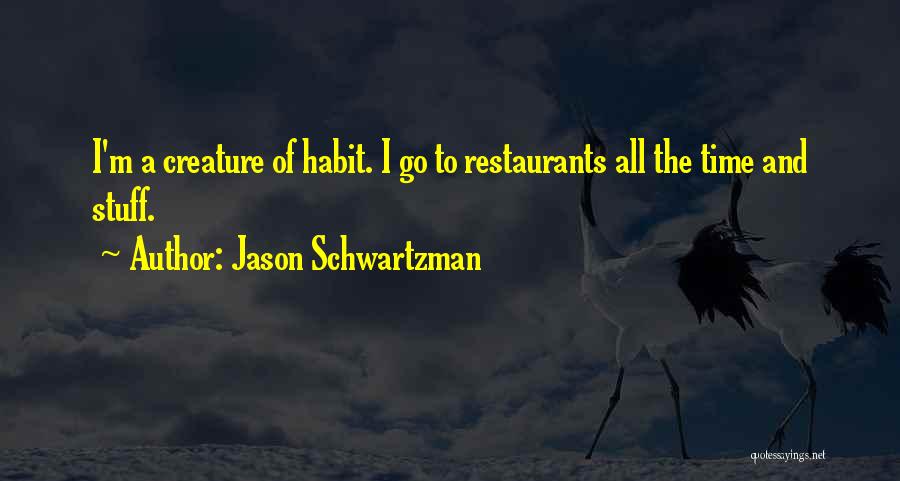Jason Schwartzman Quotes: I'm A Creature Of Habit. I Go To Restaurants All The Time And Stuff.