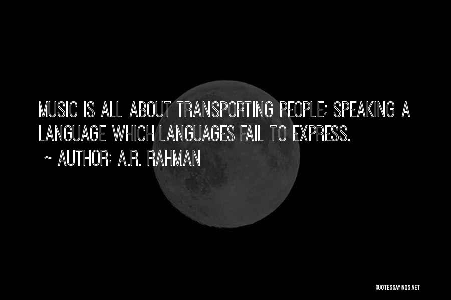 A.R. Rahman Quotes: Music Is All About Transporting People; Speaking A Language Which Languages Fail To Express.