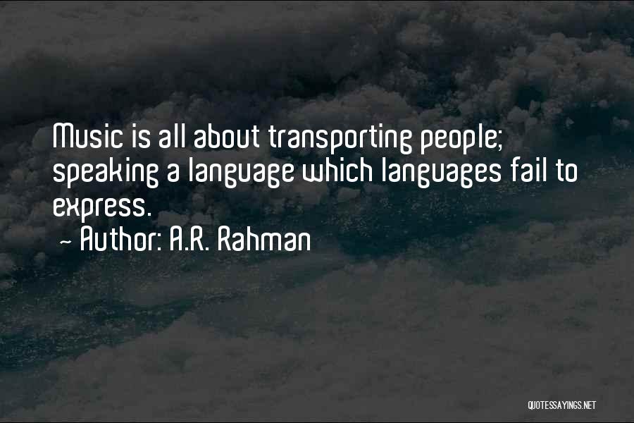 A.R. Rahman Quotes: Music Is All About Transporting People; Speaking A Language Which Languages Fail To Express.