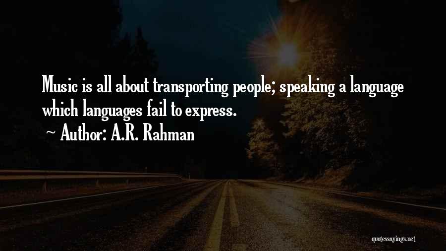 A.R. Rahman Quotes: Music Is All About Transporting People; Speaking A Language Which Languages Fail To Express.