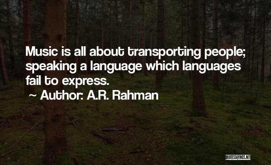 A.R. Rahman Quotes: Music Is All About Transporting People; Speaking A Language Which Languages Fail To Express.