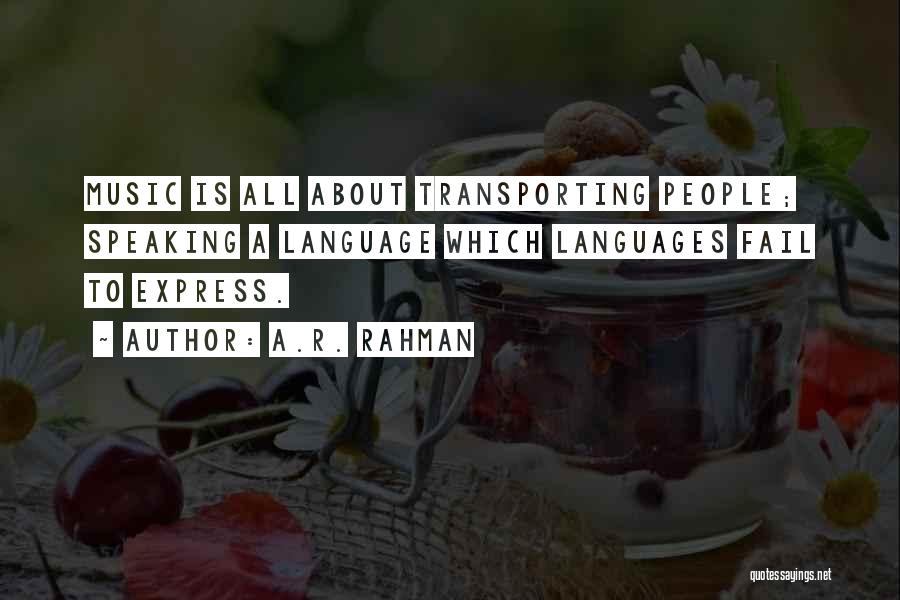 A.R. Rahman Quotes: Music Is All About Transporting People; Speaking A Language Which Languages Fail To Express.