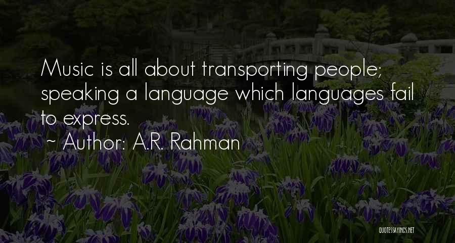 A.R. Rahman Quotes: Music Is All About Transporting People; Speaking A Language Which Languages Fail To Express.