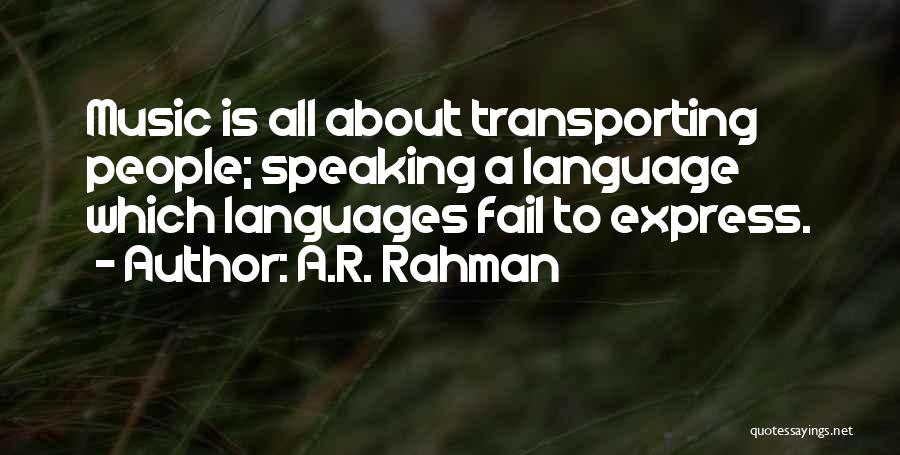 A.R. Rahman Quotes: Music Is All About Transporting People; Speaking A Language Which Languages Fail To Express.