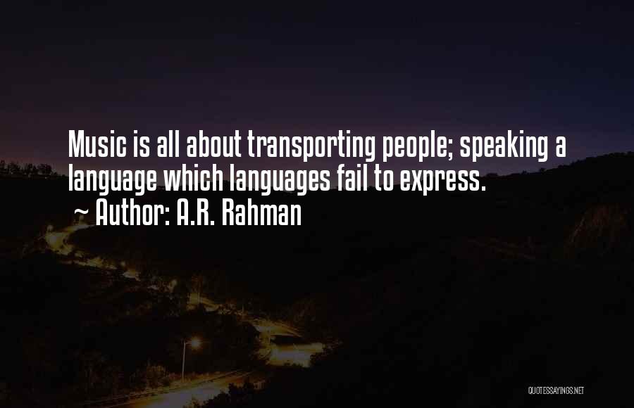 A.R. Rahman Quotes: Music Is All About Transporting People; Speaking A Language Which Languages Fail To Express.