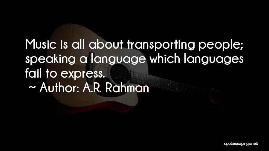 A.R. Rahman Quotes: Music Is All About Transporting People; Speaking A Language Which Languages Fail To Express.