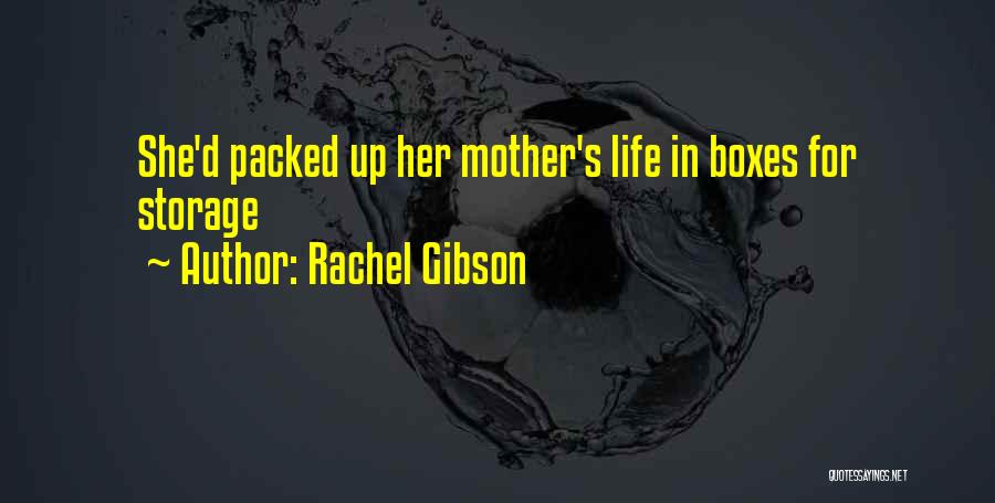 Rachel Gibson Quotes: She'd Packed Up Her Mother's Life In Boxes For Storage