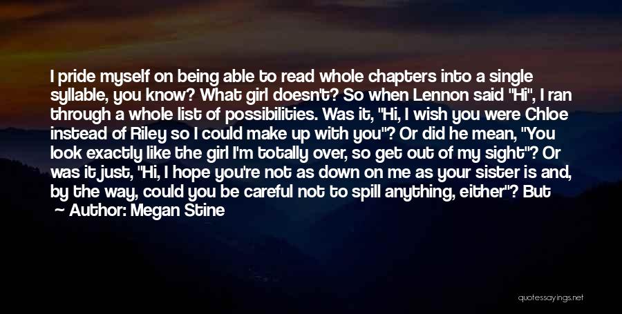 Megan Stine Quotes: I Pride Myself On Being Able To Read Whole Chapters Into A Single Syllable, You Know? What Girl Doesn't? So