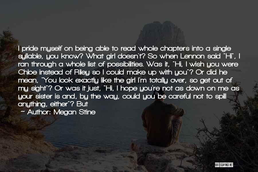 Megan Stine Quotes: I Pride Myself On Being Able To Read Whole Chapters Into A Single Syllable, You Know? What Girl Doesn't? So