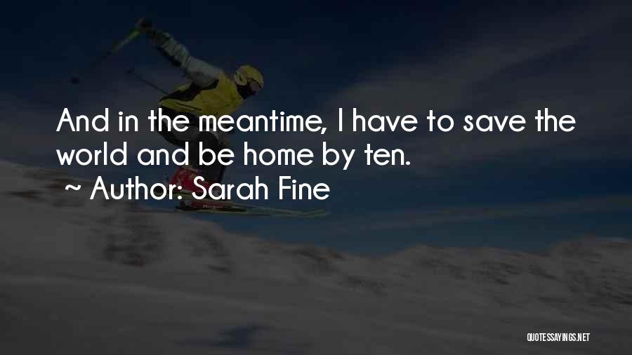 Sarah Fine Quotes: And In The Meantime, I Have To Save The World And Be Home By Ten.