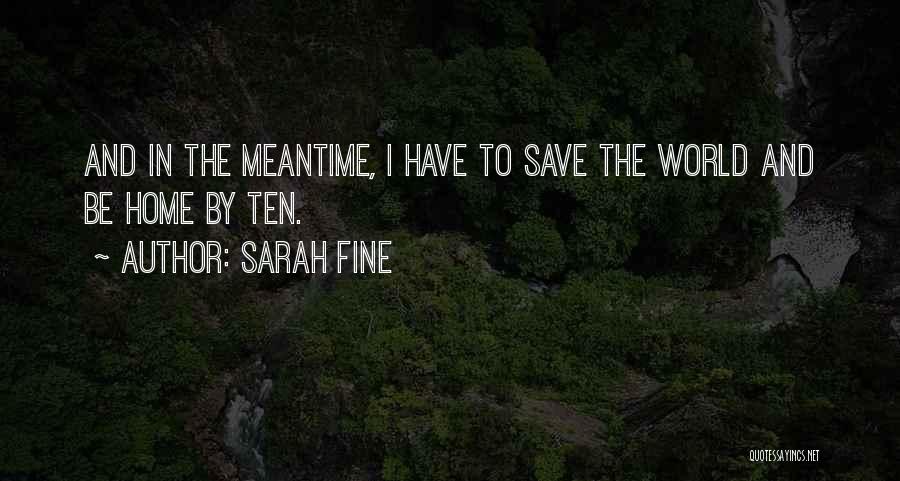 Sarah Fine Quotes: And In The Meantime, I Have To Save The World And Be Home By Ten.