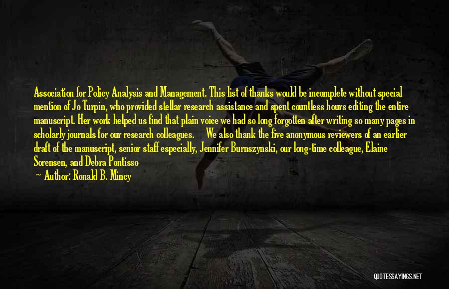 Ronald B. Mincy Quotes: Association For Policy Analysis And Management. This List Of Thanks Would Be Incomplete Without Special Mention Of Jo Turpin, Who