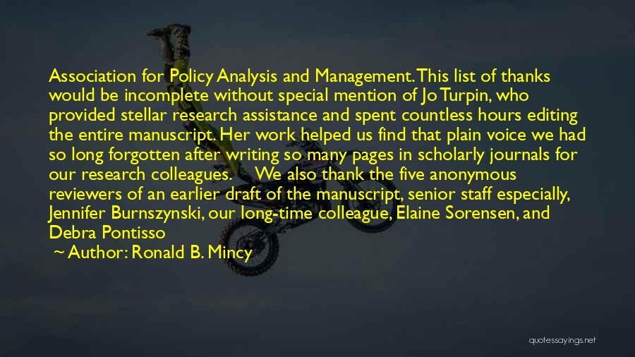 Ronald B. Mincy Quotes: Association For Policy Analysis And Management. This List Of Thanks Would Be Incomplete Without Special Mention Of Jo Turpin, Who