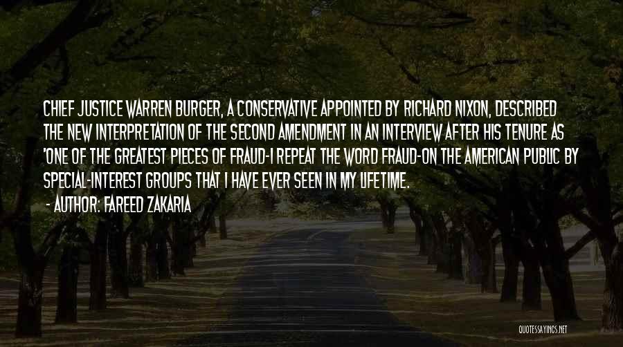 Fareed Zakaria Quotes: Chief Justice Warren Burger, A Conservative Appointed By Richard Nixon, Described The New Interpretation Of The Second Amendment In An