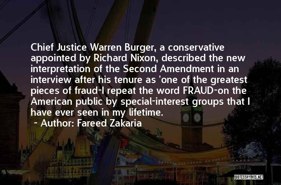 Fareed Zakaria Quotes: Chief Justice Warren Burger, A Conservative Appointed By Richard Nixon, Described The New Interpretation Of The Second Amendment In An