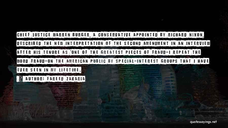 Fareed Zakaria Quotes: Chief Justice Warren Burger, A Conservative Appointed By Richard Nixon, Described The New Interpretation Of The Second Amendment In An