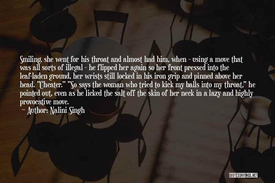 Nalini Singh Quotes: Smiling, She Went For His Throat And Almost Had Him, When - Using A Move That Was All Sorts Of