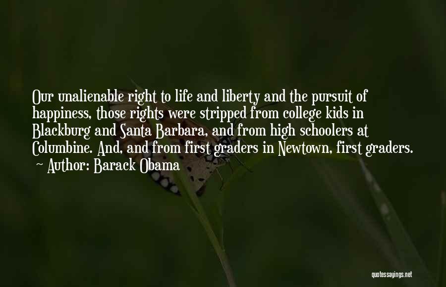 Barack Obama Quotes: Our Unalienable Right To Life And Liberty And The Pursuit Of Happiness, Those Rights Were Stripped From College Kids In