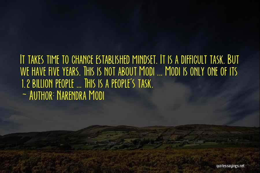 Narendra Modi Quotes: It Takes Time To Change Established Mindset. It Is A Difficult Task. But We Have Five Years. This Is Not