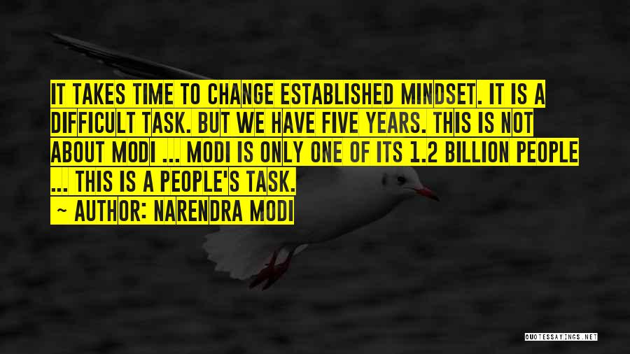 Narendra Modi Quotes: It Takes Time To Change Established Mindset. It Is A Difficult Task. But We Have Five Years. This Is Not