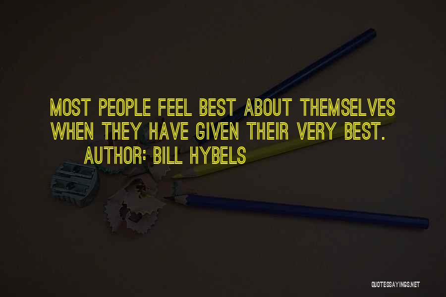 Bill Hybels Quotes: Most People Feel Best About Themselves When They Have Given Their Very Best.