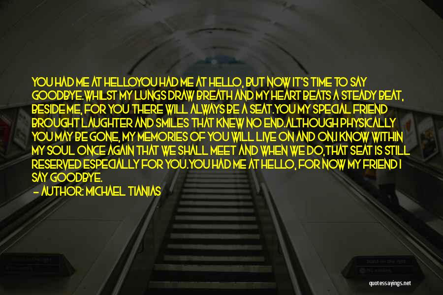 Michael Tianias Quotes: You Had Me At Helloyou Had Me At Hello, But Now It's Time To Say Goodbye.whilst My Lungs Draw Breath