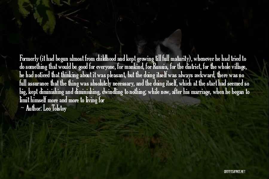 Leo Tolstoy Quotes: Formerly (it Had Begun Almost From Childhood And Kept Growing Till Full Maturity), Whenever He Had Tried To Do Something