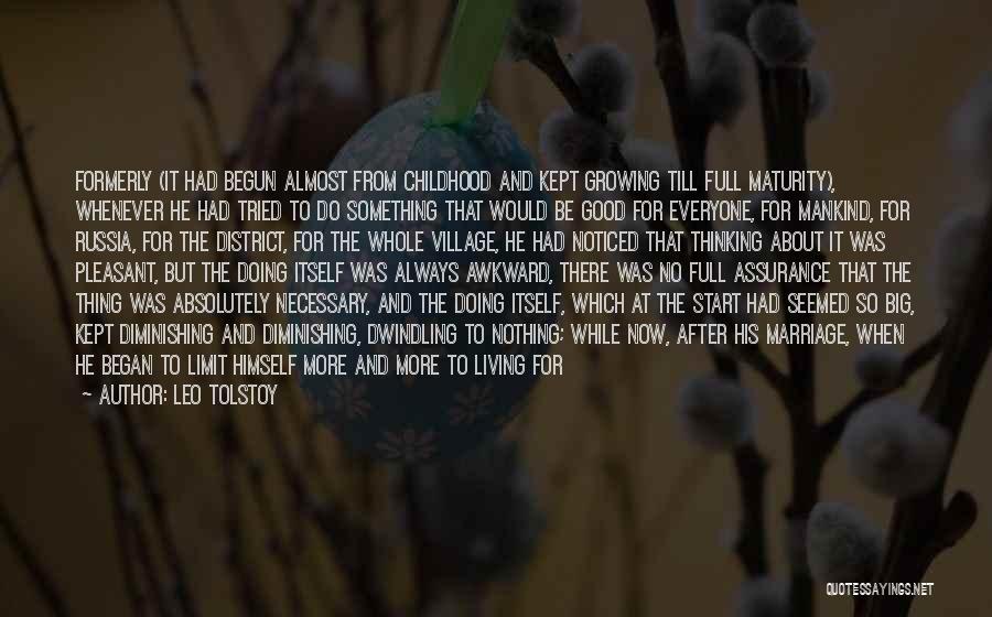 Leo Tolstoy Quotes: Formerly (it Had Begun Almost From Childhood And Kept Growing Till Full Maturity), Whenever He Had Tried To Do Something