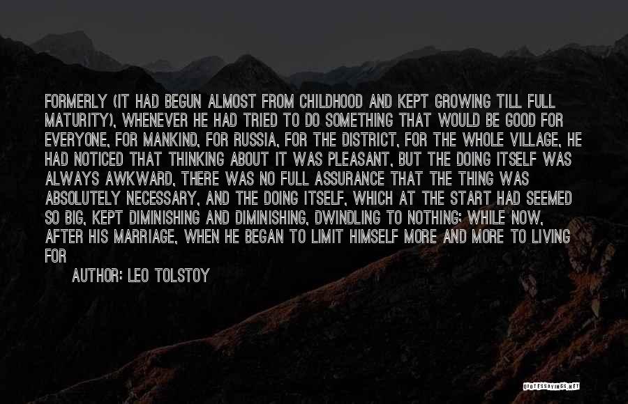 Leo Tolstoy Quotes: Formerly (it Had Begun Almost From Childhood And Kept Growing Till Full Maturity), Whenever He Had Tried To Do Something