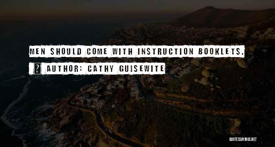 Cathy Guisewite Quotes: Men Should Come With Instruction Booklets.