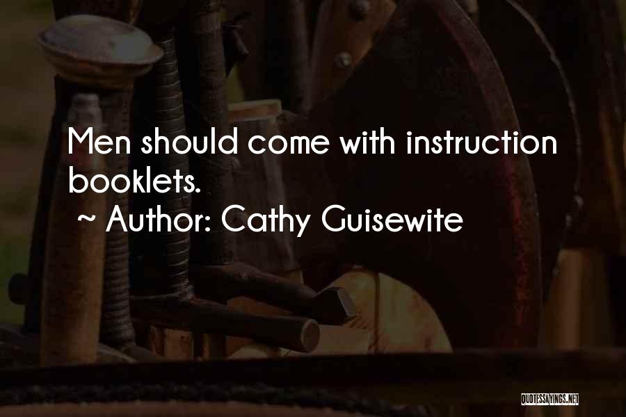 Cathy Guisewite Quotes: Men Should Come With Instruction Booklets.