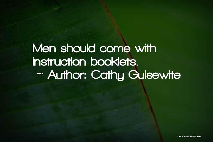 Cathy Guisewite Quotes: Men Should Come With Instruction Booklets.