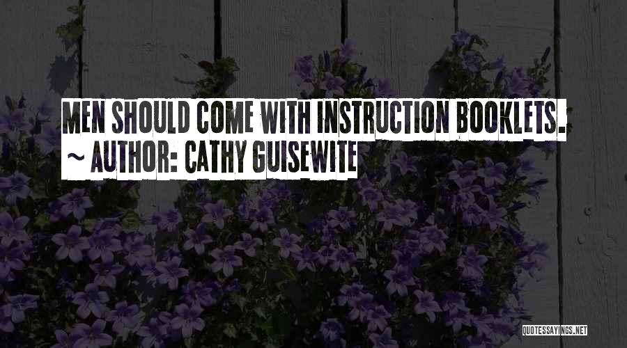 Cathy Guisewite Quotes: Men Should Come With Instruction Booklets.